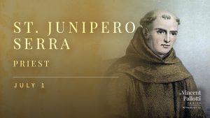 St. Junipero Serra, Priest – 12:00pm Mass